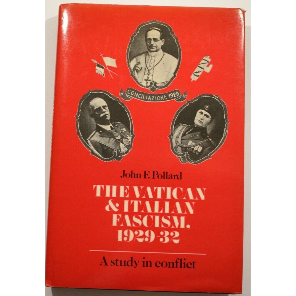 1929-1932 Vatican Italian Fascism Conflict John Pollard Rome Catholic Mussolini
